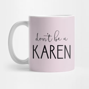 Don't Be A Karen Mug